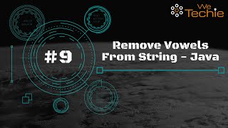 #9: Remove Vowels From String - Java [WeTechie]