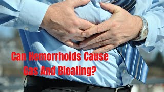 Can Hemorrhoids Cause Gas And Bloating?