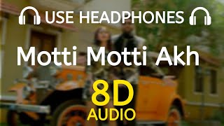 Motti Motti Akh 🎶(8D AUDIO) Shivjot | Gurlez Akhtar | New Punjabi Songs 2021 | 8D Desi Studio