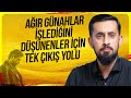 Ağır Günahlar İşlediğini Düşünenler İçin Tek Çıkış Yolu - Masiyetin Mahiyeti @Mehmedyildiz