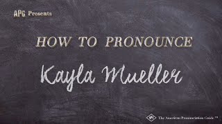 How to Pronounce Kayla Mueller (Real Life Examples!)