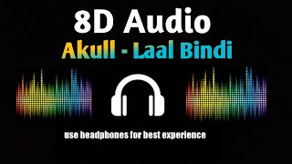 Akull : Laal Bindi full song 8d audio (use earphones)