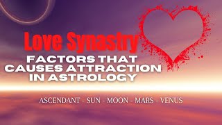 Love Synastry - How to understand the Factors that causes attraction amongst people