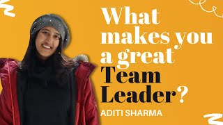 What makes you a great Team Leader ft. by Aditi Sharma