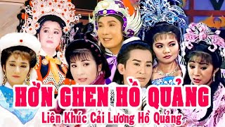 Liên khúc hồ quảng | HỜN GHEN (Vũ Linh, Tài Linh, Kim Tử Long, Ngọc Huyền) LKHQ | Cải Lương Tôi Yêu