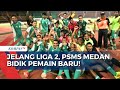 JELANG LIGA 2, PSMS MEDAN BIDIK PEMAIN BARU