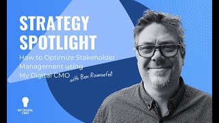 Strategy Spotlight: How to Optimize Stakeholder Management using My Digital CMO