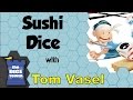 Sushi Dice Review - with Tom Vasel