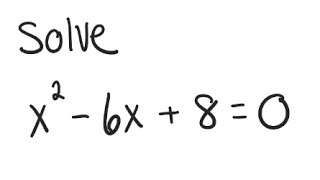 Quadratic Equation: Solve x^2 - 6x + 8 = 0