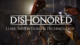 Dishonored Lore: Inventions and Technology