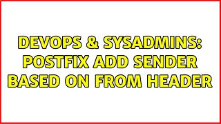 DevOps & SysAdmins: Postfix add sender based on from header