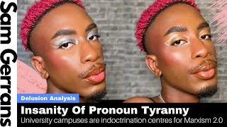 Insanity of Pronoun Tyranny: University Campuses Are Indoctrination Centres For Marxism 2.0