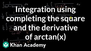 Integration using completing the square and the derivative of arctan(x) | Khan Academy