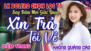 Xin Trả Tôi Về, Tìm Lại Người Xưa ► Đơn Ca Diễm Trang Bolero Disco Hay Nhất Tháng 1/2025