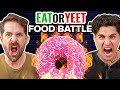 Eat It Or Yeet It: Food Battle Edition!