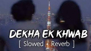Dekha Ek Khwab / Lofi / Slowed + Reward  / Mashup  / @srlofi71