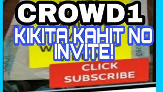 CROWD1 KIKITA KA KAHIT NO INVITES - WATCH THIS BEFORE YOU JOIN