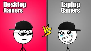 Desktop Gamers vs Laptop Gamers