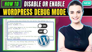 How To Disable or enable WordPress Debug Mode 2026