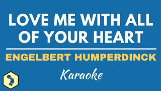 LOVE ME WITH OF ALL OF YOUR HEART - ENGELBERT HUMPERDINCK | KARAOKE/ INSTRUMENTAL