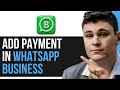 HOW TO ADD PAYMENT METHOD IN WHATSAPP BUSINESS 2025! (FULL GUIDE)
