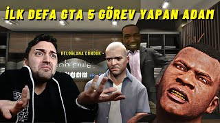 İLK KEZ GTA 5 GÖREVİ YAPAN ADAM