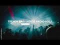 trendy bass house club edm mix radio vol. 1