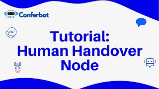 Conferbot Tutorial: Integrate Live Agents with the Human Handover Node