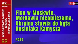 Komentarze dnia Strajku: Fico w Moskwie, Mołdawia nieobliczalna,  Ukraina stawia do kąta ...