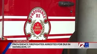 Providence firefighter arrested in Connecticut for DUI