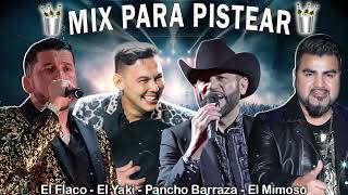 Para Pistear Mix || El Mimoso, El Yaki, Pancho Barraza, El Flaco  || Rancheras Con Banda