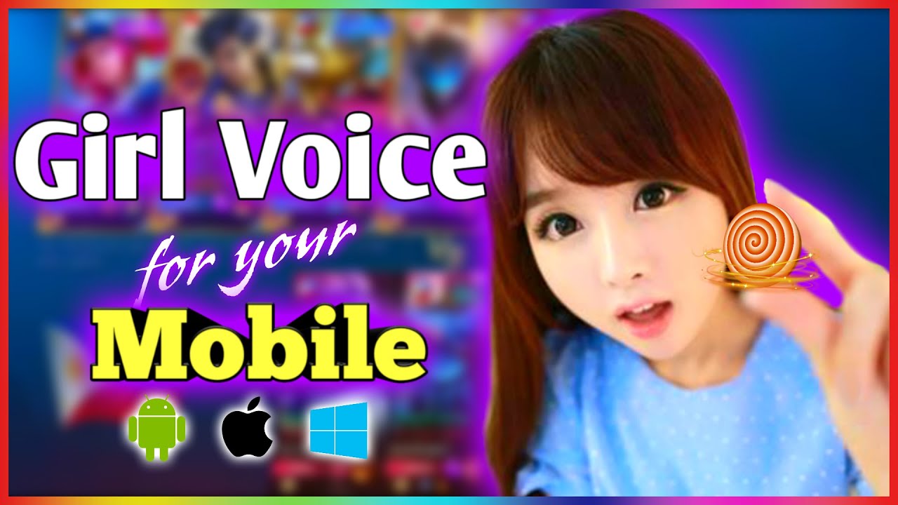 Girl Voice Changer For Mobile Phones (Android, IOS, Windows Phone, Etc ...