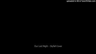 Our Last Night - Skyfall Cover