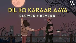 Dil Ko Karaar Aaya [ Slowed And Reverb ] | Neha Kakkar | Sidhart Shukla |