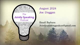 The Jointly Speaking Podcast with Guest Joe Duggan / August 2024