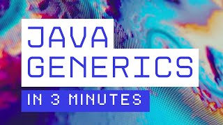 Java Generics For The Impatient [3 MINUTES]