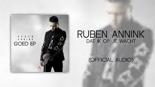 Ruben Annink - Dat Ik Op Je Wacht (Official Audio)