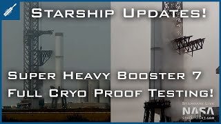 SpaceX Starship Updates! Super Heavy Booster 7 Full Cryogenic Proof Test Complete! TheSpaceXShow