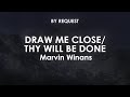 Draw Me Close/Thy Will Be Done | Marvin Winans