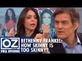 Bethenny Frankel: How Skinny Is Too Skinny? | Dr. Oz | S6 | Ep 151 | Full Episode