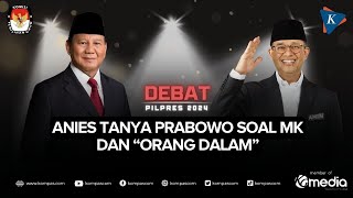 [FULL] Debat Capres: Anies Tanya Prabowo soal Keputusan MK dan Fenomena Ordal