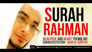 SURAH RAHMAN - سورة الرحمن  - Beautiful and Heart trembling Quran Recitation -Saad Al Qureshi