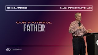 Our Faithful Father || Family Speaker Quimby Collier