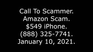 Call To Scammer: Amazon Scam, $549 iPhone, (888) 325-7741, January 10, 2021