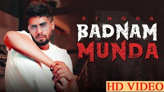 Badnam Munda (Official Video) | Singga | Latest Punjabi Songs 2022 | New Punjabi Songs 2022