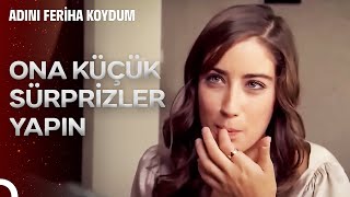 Feriha'dan İlişki Tavsiyeleri #12: Seven Sevdiğine Pasta Yapsın