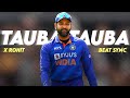 Tauba Tauba X Rohit Sharma ✨ • Rohit Sharma beat sync 🔥 • Rohit Sharma edit • rohit sharma #viral