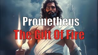 The Greek Myth of Prometheus: Defying the Gods