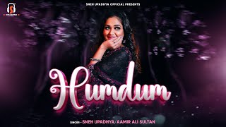 HUMDUM I Official Song I Sneh Upadhya & Aamir Ali Sultan