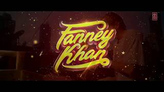Fanney Khan Official Trailer 2018 | Anil Kapoor | Aishwarya Rai Bacchan | Rajkumar Rao